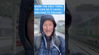 WHEN THE ONLY THING YOU CAN DO IS LAUGH. WELCOME TO FINLAND! 🇫🇮😂