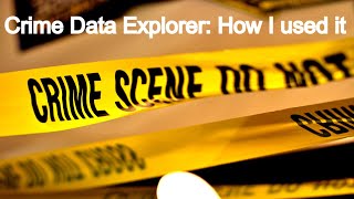 Crime Data Explorer and How I used it