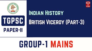 Paper2 | Indian History - British Viceroy (Part-3) | TGPSC Group1 Mains | T-SAT