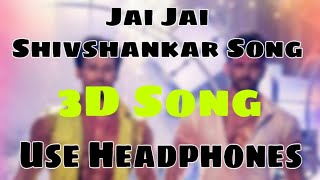 Jai Jai Shivshankar | War | Hrithik Roshan | Tiger Shoff | 3D Song | ILLER VIBRATION