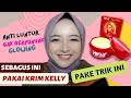 TERNYATA PAKE KRIM KELLY ADA TRIKNYA BIAR HASILNYA GLOWING DAN GAK CEPET LUNTUR