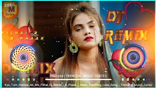 Filhaal 2 Song | Dj Remix | B-Praak & Akshay Kumar | Mohabbat | New Style Hard Bass Mix | JBL Music