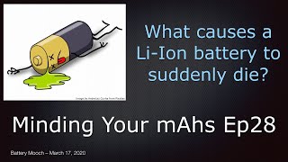 Minding Your mAhs Ep028 – What causes a Li-Ion battery to suddenly fail?