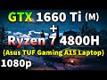 Ryzen 7 4800H + GTX 1660 Ti (Mobile) | Asus TUF Gaming A15 Laptop PC Gameplay Benchmark