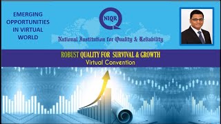 NIQR’s Virtual Convention on ROBUST QUALITY FOR SURVIVAL \u0026 GROWTH Session by Mr  Sasikumar Gendham