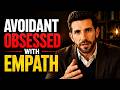 The Avoidant Is Obsessed With The Super Empath