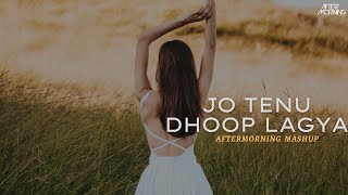 Jo Tenu Dhoop Lagya Ve | Heer Ranjha (Mashup) | Aftermorning | Rito Riba