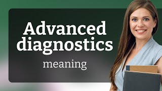 Unlocking the Secrets of "Advanced Diagnostics"
