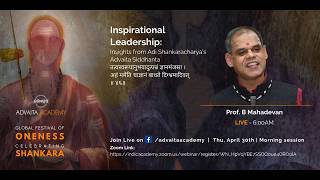 GFO2020: Inspirational Leadership: Insights from Adi Shankaracharya’s Advaita by Prof. B Mahadevan