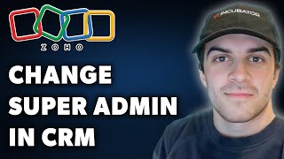 How to Change Super Admin in Zoho CRM (Full 2024 Guide)