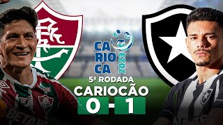 FLUMINENSE 0 x 1 BOTAFOGO Campeonato Carioca 2023 5ª Rodada | Narração