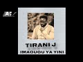 Tirani J - Imagugu ya yini (Official Audio)