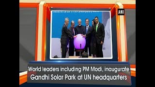 World leaders including PM Modi, inaugurate Gandhi Solar Park at UN headquarters