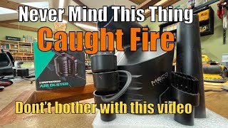 Don't Watch This Video Review MECO High Pressure Air Duster Blower Caught Fire