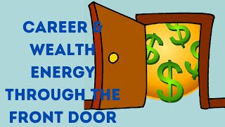 Attracting Career & Wealth Energy with the Front Door - Feng Shui