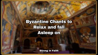 Byzantine Chants to Heal your Soul and Relax your Body