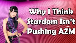 Why I Think Stardom Isn't Pushing AZM