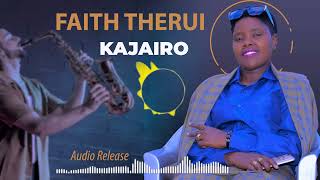 FAITH THERUI KAJAIRO LATEST KALENJIN SONG