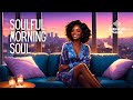 🔴Soulful Morning Soul |Smooth Soul Playlist | LIVE ▶️