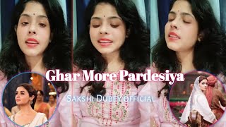 Ghar More Pardesiya | Cover By | Sakshi DUBEY OFFICIAL | #kalank #shreyaghoshal viral video