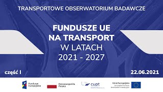 16 spotkanie on-line TOB: Fundusze UE na transport w latach 2021 - 2027, 22.06.2021 (cześć 1/2)