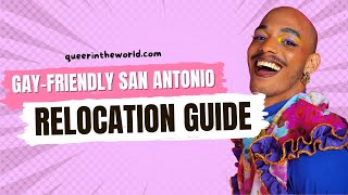 Gay-Friendly San Antonio, Texas: A Guide To Relocating And Finding Your Queer Community!