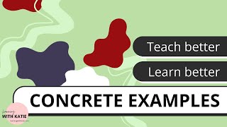Teach Better, Learn Better: Concrete Examples