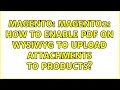 Magento: Magento2: How to enable pdf on wysiwyg to upload attachments to products? (9 Solutions!!)