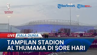 🔴PIALA DUNIA 2022: Suasana Stadion Al Thumama di Sore Hari