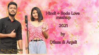 Hindi + Bodo Love mashup song 2021 By Dilasa Basumatary & Anjali Baglary || Best mashup song 2021||