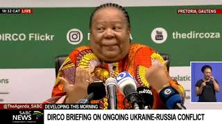 Ukraine-Russia | DIRCO Minister Dr Naledi Pandor briefs media on the on-going conflict