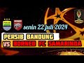 persib bandung vs borneo fc samarinda || piala presiden || senin 22 juli 2024