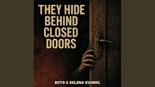 They Hide Behind Closed Doors
