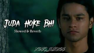 Aadat - Juda Hoke Bhi (Slowed + Reverb) | Atif Aslam | Hindi Lofi Song | Nick_music
