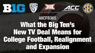 What the Big Ten's New TV Deal Means for College Football, Expansion and Realignment