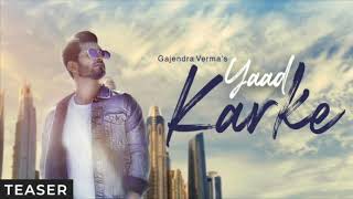 Yaad karke - Gajender verma - latest hit songs 2019  (official audio video)