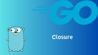 Go | Closure | tutorial 17