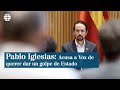 Pablo Iglesias acusa a Vox de 