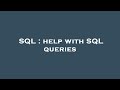 SQL : help with SQL queries