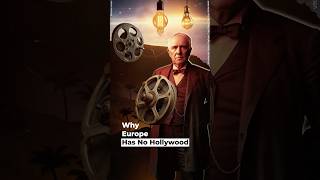 Why Europe Has No Hollywood