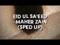 eid ul sa'eed -maher zain (sped up)