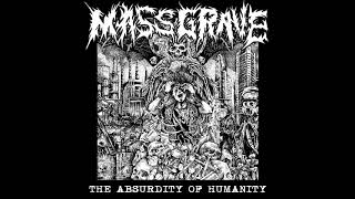 MassGrave - The Absurdity Of Humanity LP - 2017 - (Full Album)