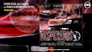 Cevan Segal aka Cedsing ft Teqiula \u0026 Kronik Dogg Of PCO - Desperado (Official Audio)