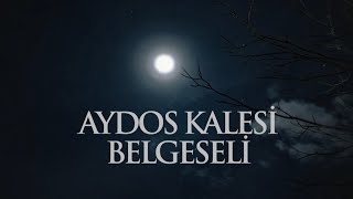 Tarihe Açılan Kapı: AYDOS KALESİ Belgeseli