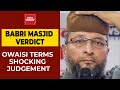 Babri Masjid Demolition Case Verdict: It's A Shocking Judgement, Claims Asaduddin Owaisi