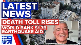 Turkey, Syria quake deaths surpass 20,000; World Bank announces $1.78b in aid | 9 News Australia