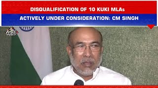 DISQUALIFICATION OF 10 KUKI MLAs ACTIVELY UNDER CONSIDERATION, SAYS MANIPUR CM BIREN SINGH