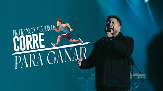 Pastor Franco Figueroa - Corre Para Ganar