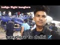 Indigo flight ✈️ Bangalore to dehli vlog #viralvideo #flight #bangalore vinod gola