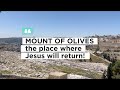 Mount of Olives: the place where Jesus will return!